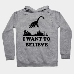 Loch Ness Monster Nessie I Want To Believe Hoodie